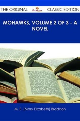 Cover of Mohawks, Volume 2 of 3 - A Novel - The Original Classic Edition