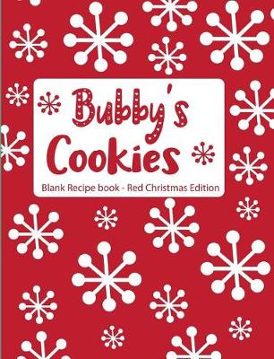 Book cover for Bubby's Cookies Blank Recipe Book Red Christmas Edition