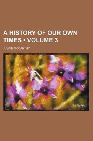 Cover of A History of Our Own Times (Volume 3)