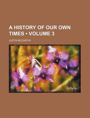 Book cover for A History of Our Own Times (Volume 3)