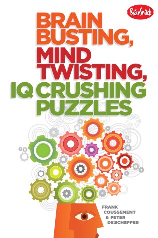 Cover of Brain Busting, Mind Twisting, IQ Crushing Puzzles