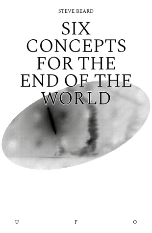 Cover of Six Concepts for the End of the World