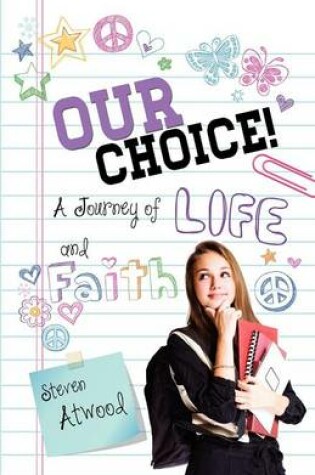 Cover of Our Choice! a Journey of Life and Faith