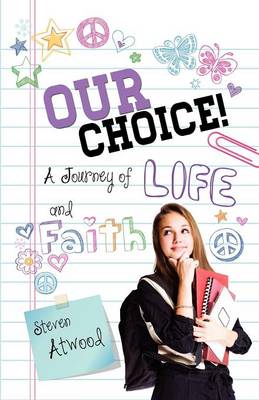 Book cover for Our Choice! a Journey of Life and Faith