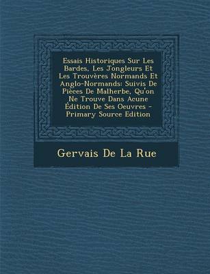 Book cover for Essais Historiques Sur Les Bardes, Les Jongleurs Et Les Trouveres Normands Et Anglo-Normands