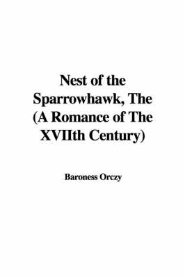 Book cover for Nest of the Sparrowhawk, the (a Romance of the Xviith Century)