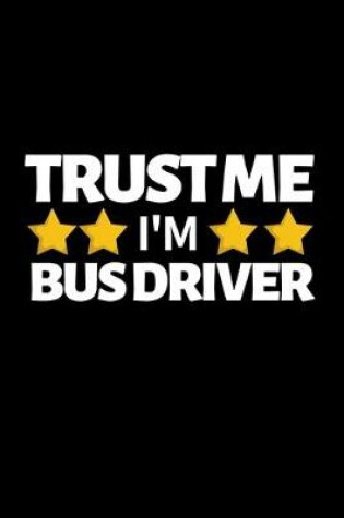 Cover of Trust Me I'm Bus Driver