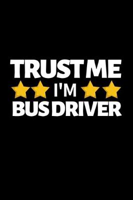 Book cover for Trust Me I'm Bus Driver