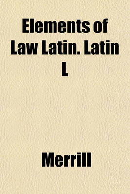 Book cover for Elements of Law Latin. Latin L