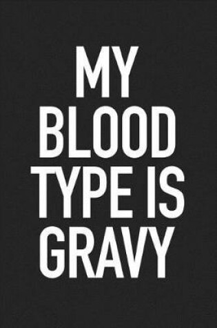 Cover of My Blood Type Is Gravy