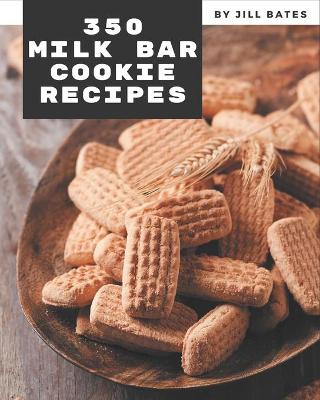 Book cover for 350 Milk Bar Cookie Recipes