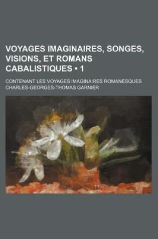 Cover of Voyages Imaginaires, Songes, Visions, Et Romans Cabalistiques (1); Contenant Les Voyages Imaginaires Romanesques