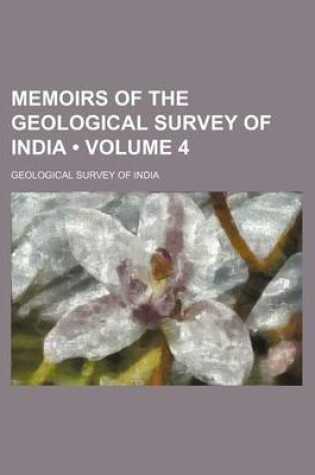 Cover of Memoirs of the Geological Survey of India (Volume 4 )