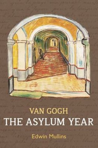 Cover of Vincent Van Gogh: The Asylum Year
