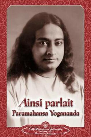 Cover of Ainsi parlait Paramahansa Yogananda (Sayings of Yogananda)