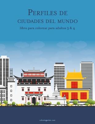 Cover of Perfiles de ciudades del mundo libro para colorear para adultos 3 & 4