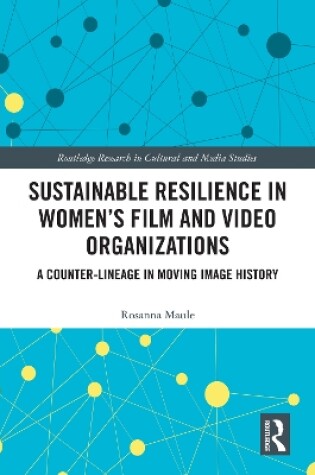 Cover of Sustainable Resilience in Women's Film and Video Organizations