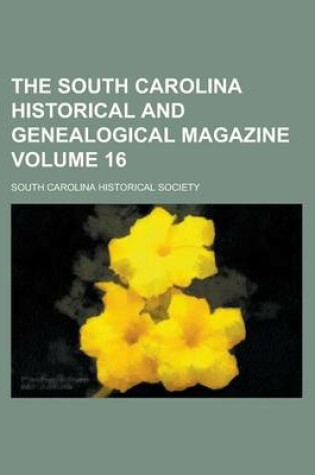 Cover of The South Carolina Historical and Genealogical Magazine Volume 16