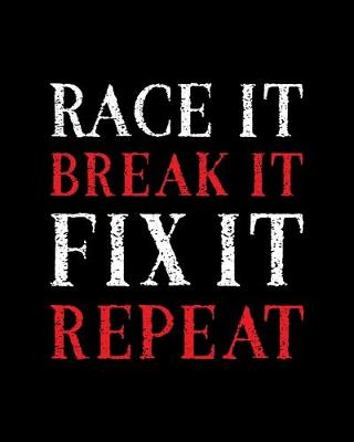 Book cover for Race It. Break It. Fix It. Repeat