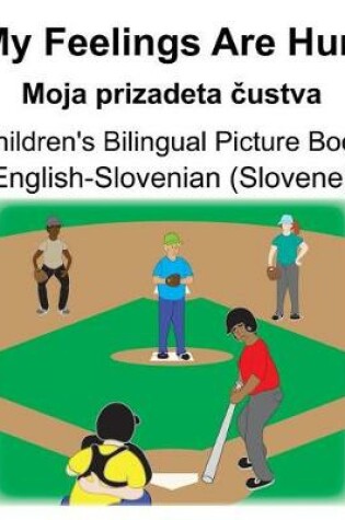 Cover of English-Slovenian (Slovene) My Feelings Are Hurt/Moja prizadeta &#269;ustva Children's Bilingual Picture Book