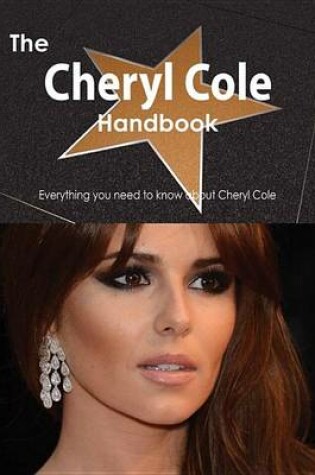 Cover of The Cheryl Cole Handbook - Everything You Need to Know about Cheryl Cole
