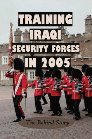 Cover of Training Iraqi Security Forces In 2005