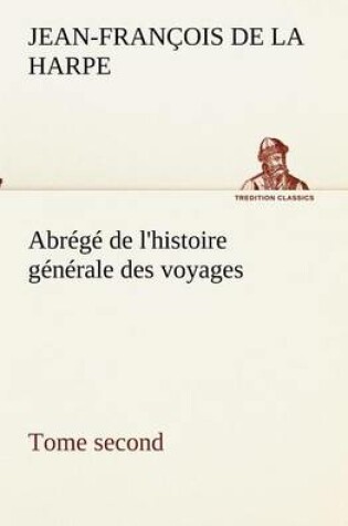 Cover of Abrégé de l'histoire générale des voyages (Tome second)