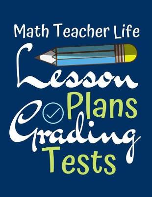 Book cover for Math Teacher Life Lesson Plans Grading Tests