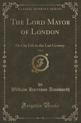 Cover of The Lord Mayor of London, Vol. 2