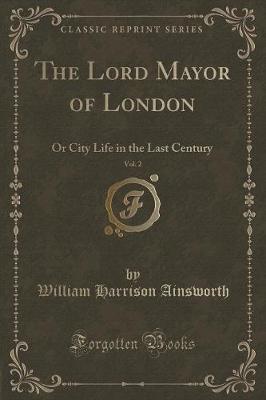 Book cover for The Lord Mayor of London, Vol. 2