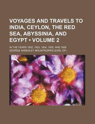 Book cover for Voyages and Travels to India, Ceylon, the Red Sea, Abyssinia, and Egypt (Volume 2); In the Years 1802, 1803, 1804, 1805, and 1806