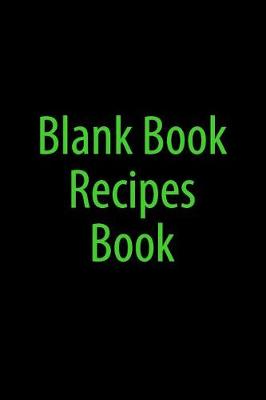 Book cover for Blank Book Recipes Book