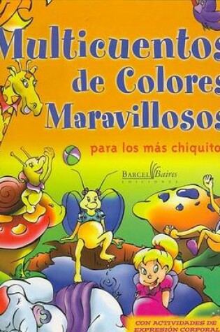 Cover of Multicuentos de Colores Maravillosos - Para Los Mas Chiquitos