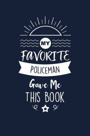 Cover of My Favorite Policeman Gave Me This Book