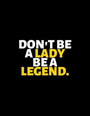 Book cover for Don't Be A lady Be A Legend