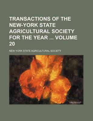 Book cover for Transactions of the New-York State Agricultural Society for the Year Volume 20