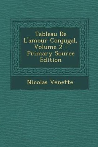 Cover of Tableau de L'Amour Conjugal, Volume 2