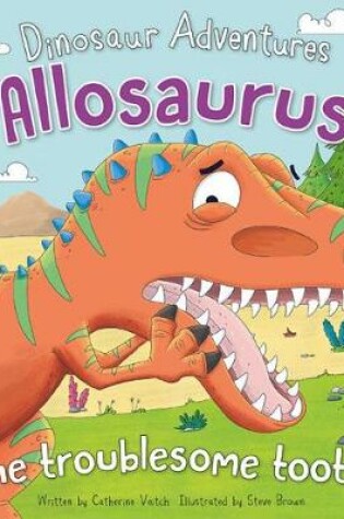 Cover of Dinosaur Adventures: Allosaurus - The troublesome tooth