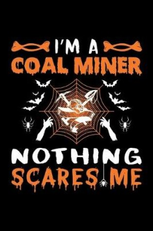 Cover of I'm A Coal Miner Nothing Scares Me