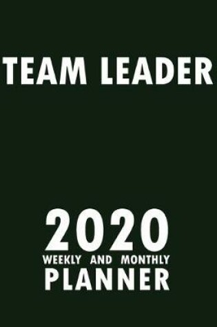 Cover of Team Leader 2020 Weekly and Monthly Planner