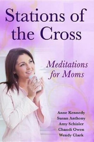 Cover of Stations of the Cross Meditations for Moms