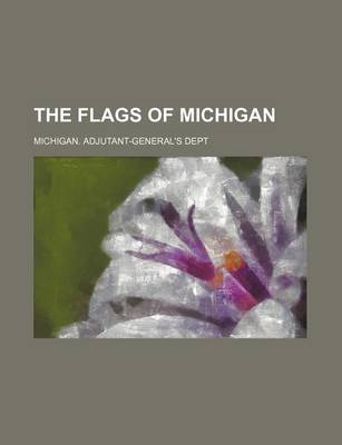 Book cover for The Flags of Michigan