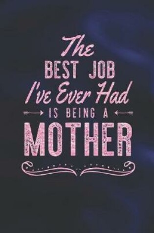 Cover of The Best Job I've Ever Had Is Being A Mother