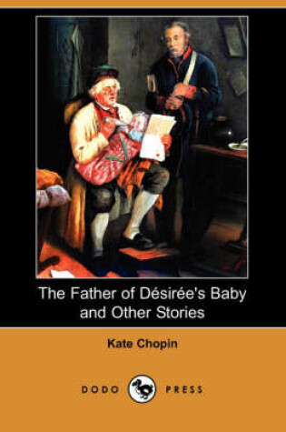 Cover of The Father of Desiree's Baby and Other Stories (Dodo Press)