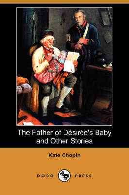 Book cover for The Father of Desiree's Baby and Other Stories (Dodo Press)