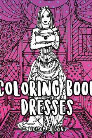 Cover of Coloring Book Dresses