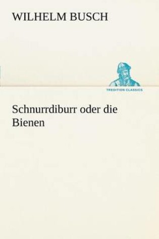 Cover of Schnurrdiburr Oder Die Bienen