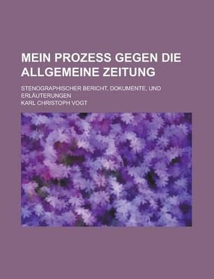 Book cover for Mein Prozess Gegen Die Allgemeine Zeitung; Stenographischer Bericht, Dokumente, Und Erlauterungen