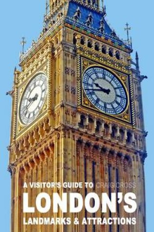 Cover of A Visitor's Guide to London's Landmarks and Attractions