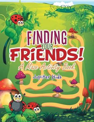 Book cover for Finding Your Friends! A Maze Activity Book